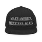 Make America Mexicana Again Claudia Sheinbaum Embroidered Flat Bill Brim Snapback Hat - Black