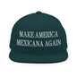 Make America Mexicana Again Claudia Sheinbaum Embroidered Flat Bill Brim Snapback Hat - Spruce