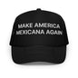 Black trucker hat with Claudia Sheinbaum embroidered foam design for Make America Mexicana Again