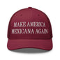 Maroon Claudia Sheinbaum embroidered mesh trucker hat representing Make America Mexicana Again