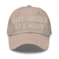 Make America Nice Again Embroidered Dad Hat - Stone