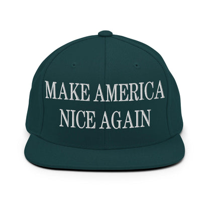 Make America Nice Again Embroidered Flat Bill Brim Snapback Hat - Spruce