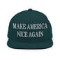 Make America Nice Again Embroidered Flat Bill Brim Snapback Hat - Spruce