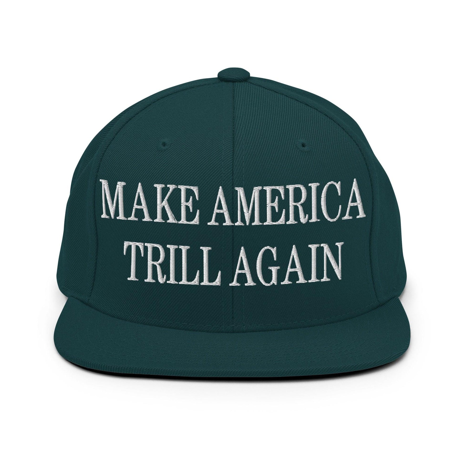Make America Trill Again Embroidered Flat Bill Brim Snapback Hat - Spruce