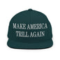 Make America Trill Again Embroidered Flat Bill Brim Snapback Hat - Spruce