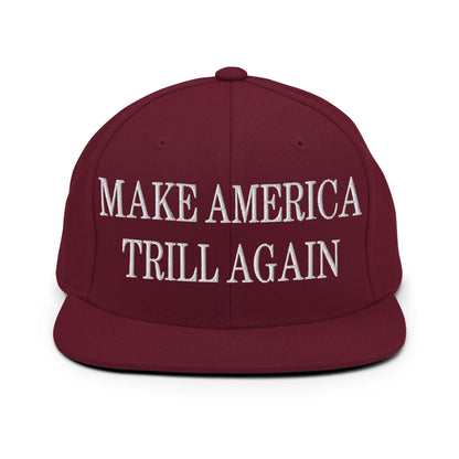 Make America Trill Again Embroidered Flat Bill Brim Snapback Hat - Maroon
