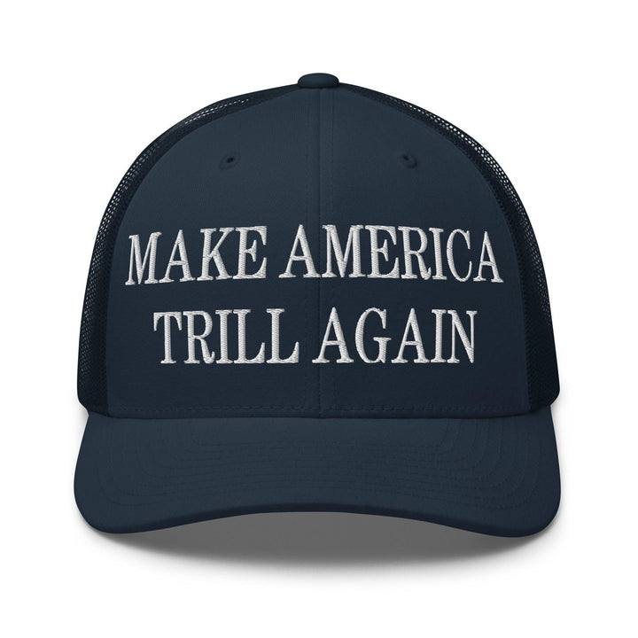 Make America Trill Again Embroidered Mesh Trucker Hat - Navy