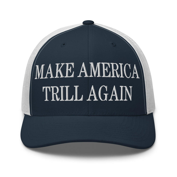 Make America Trill Again Embroidered Mesh Trucker Hat - Navy/ White