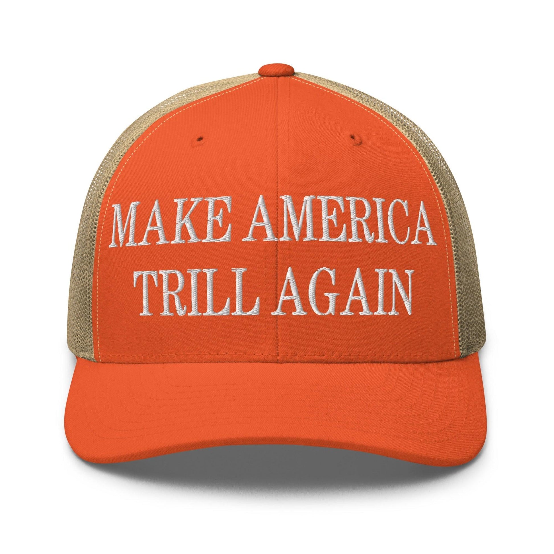 Make America Trill Again Embroidered Mesh Trucker Hat - Rustic Orange/ Khaki