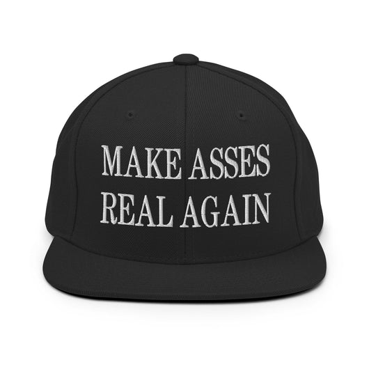 Make Asses Real Again Embroidered Flat Bill Brim Snapback Hat - Black