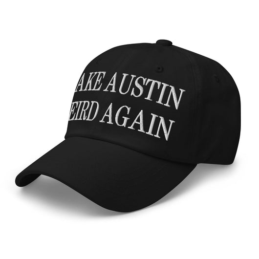 Make Austin Weird Again Embroidered Dad Hat