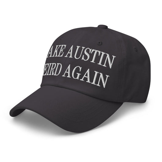 Make Austin Weird Again Embroidered Dad Hat