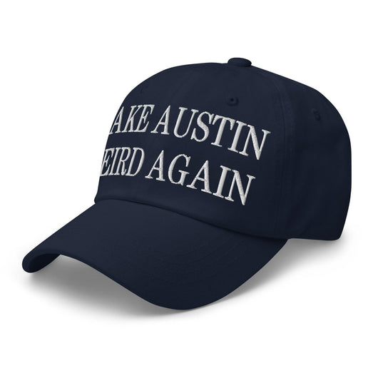 Make Austin Weird Again Embroidered Dad Hat