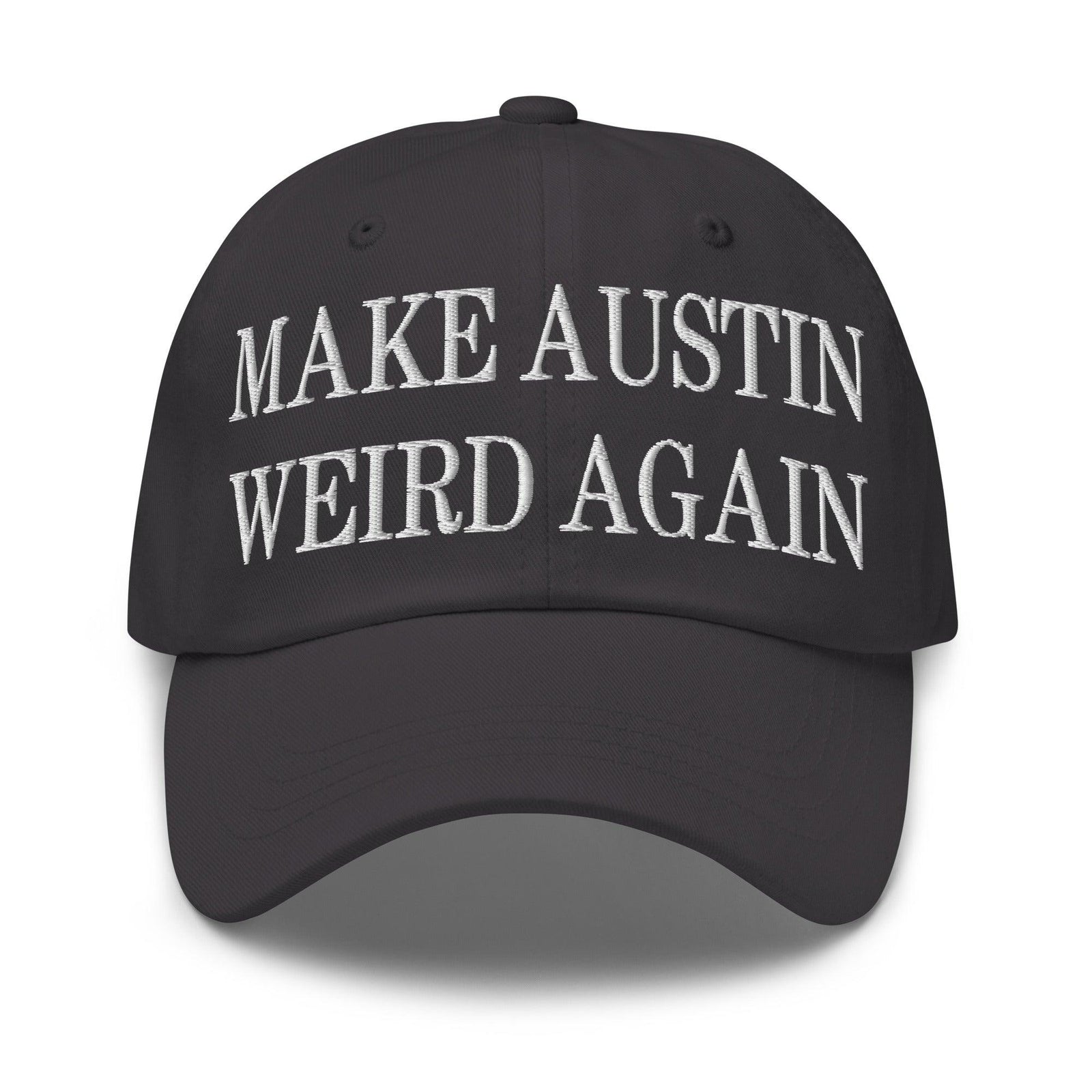 Make Austin Weird Again Embroidered Dad Hat - Dark Grey