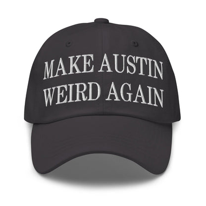 Make Austin Weird Again Embroidered Dad Hat - Dark Grey