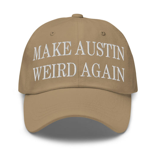 Make Austin Weird Again Embroidered Dad Hat - Khaki