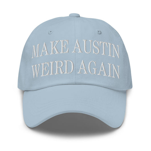 Make Austin Weird Again Embroidered Dad Hat - Light Blue