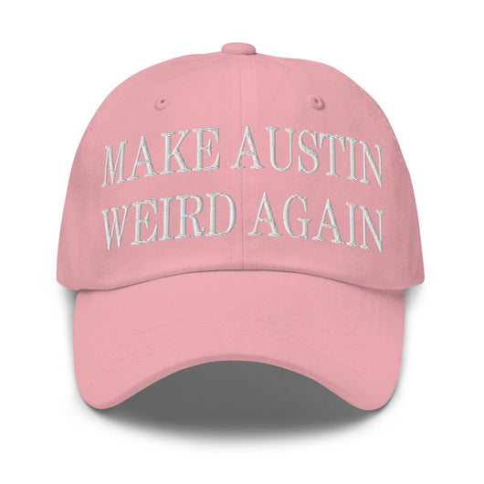 Make Austin Weird Again Embroidered Dad Hat - Pink