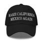 Make California Mexico Again Embroidered Dad Hat - Black