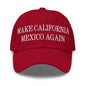 Make California Mexico Again Embroidered Dad Hat - Cranberry