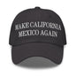 Make California Mexico Again Embroidered Dad Hat - Dark Grey