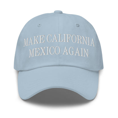 Make California Mexico Again Embroidered Dad Hat - Light Blue