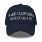 Make California Mexico Again Embroidered Dad Hat - Navy