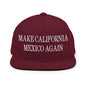 Make California Mexico Again Embroidered Flat Bill Brim Snapback Hat - Maroon