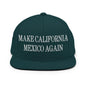 Make California Mexico Again Embroidered Flat Bill Brim Snapback Hat - Spruce