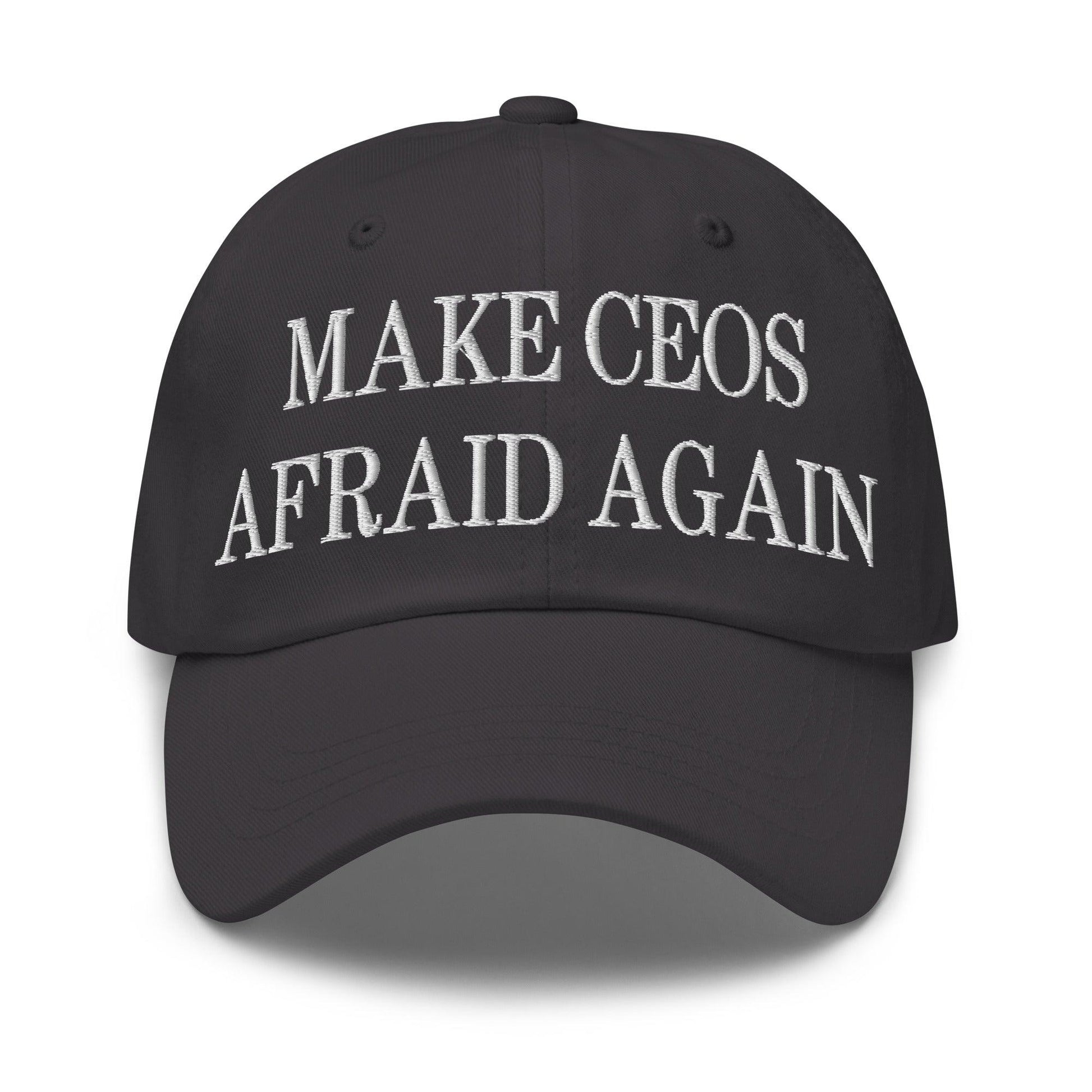 Make CEOs Afraid Again Embroidered Dad Hat - Dark Grey