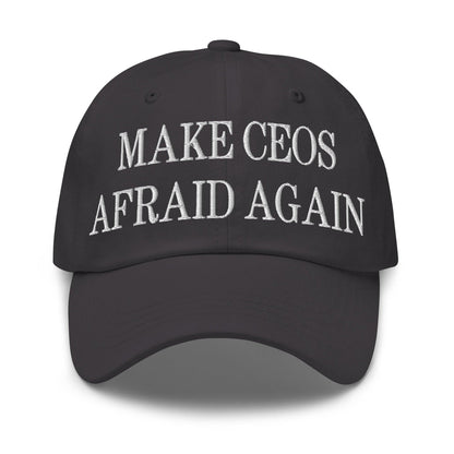Make CEOs Afraid Again Embroidered Dad Hat - Dark Grey