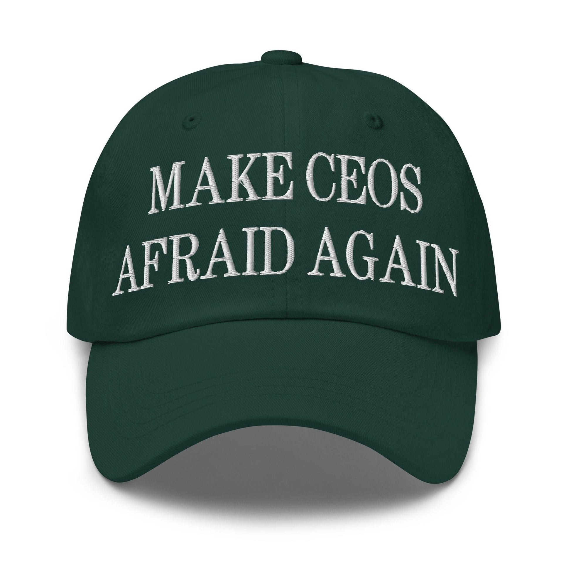 Make CEOs Afraid Again Embroidered Dad Hat - Spruce