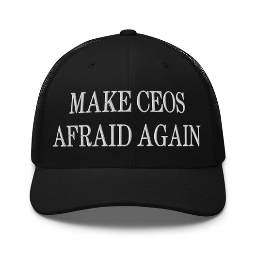 Make CEOs Afraid Again Embroidered Mesh Trucker Hat - Black