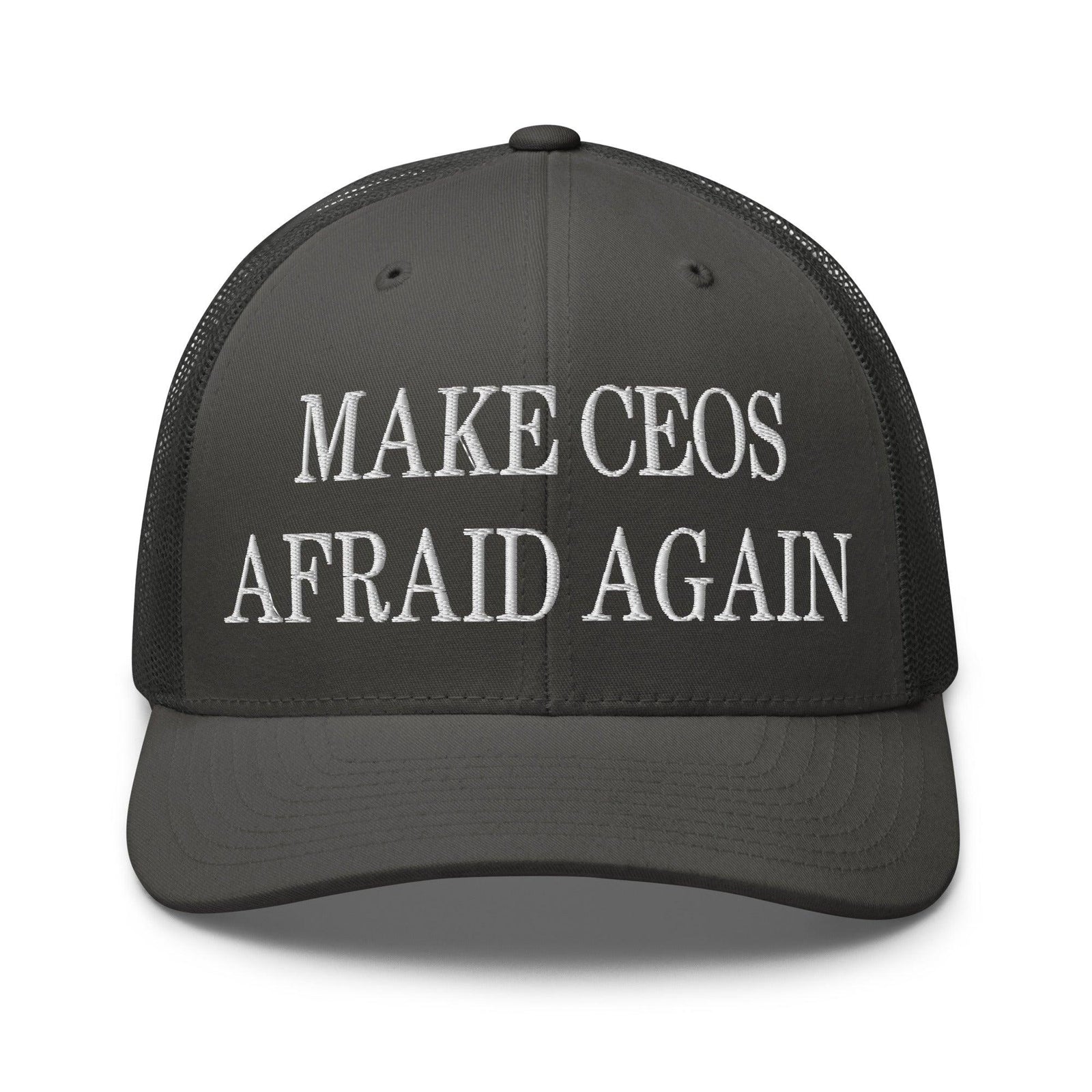 Make CEOs Afraid Again Embroidered Mesh Trucker Hat - Charcoal