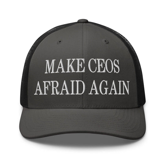 Make CEOs Afraid Again Embroidered Mesh Trucker Hat - Charcoal/ Black