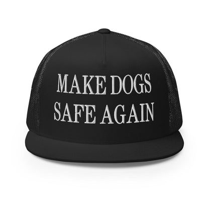 Make Dogs Safe Again Embroidered Mesh Flat Bill Brim Trucker Hat - Black