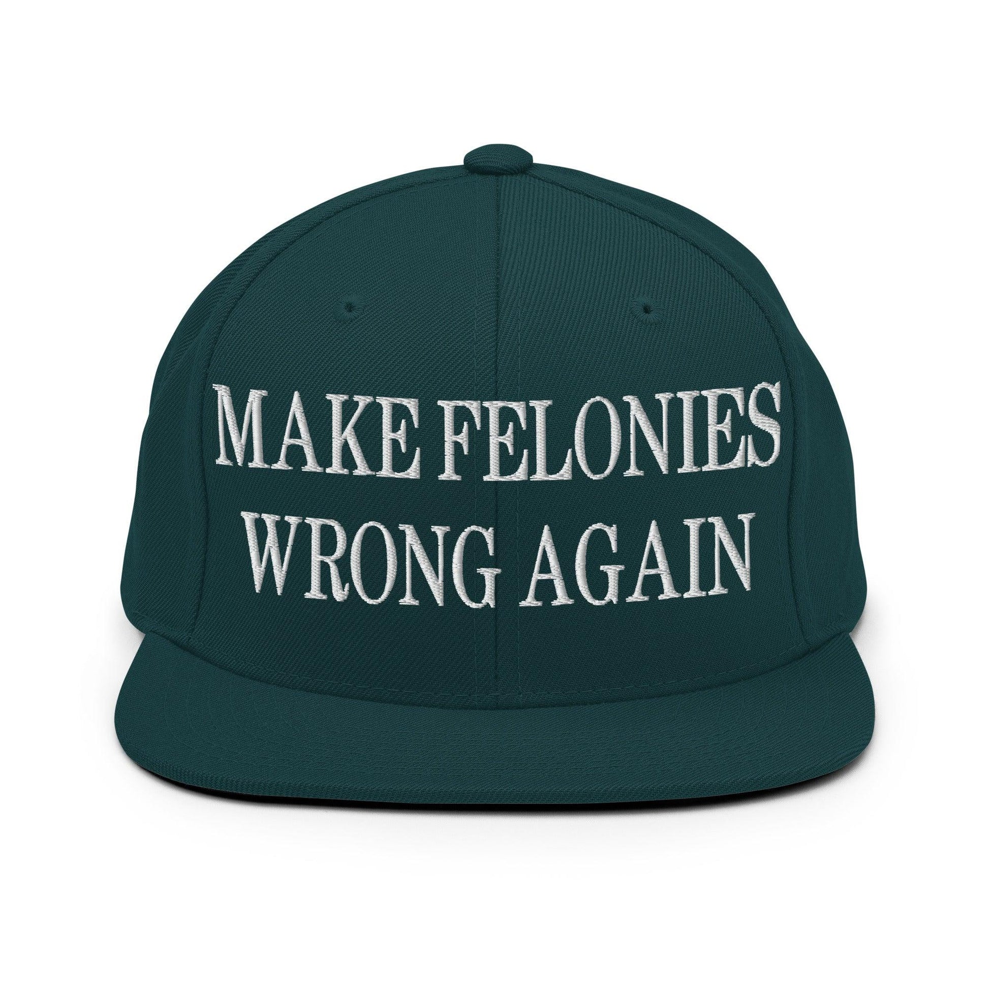 Make Felonies Wrong Again Embroidered Flat Bill Brim Snapback Hat - Spruce