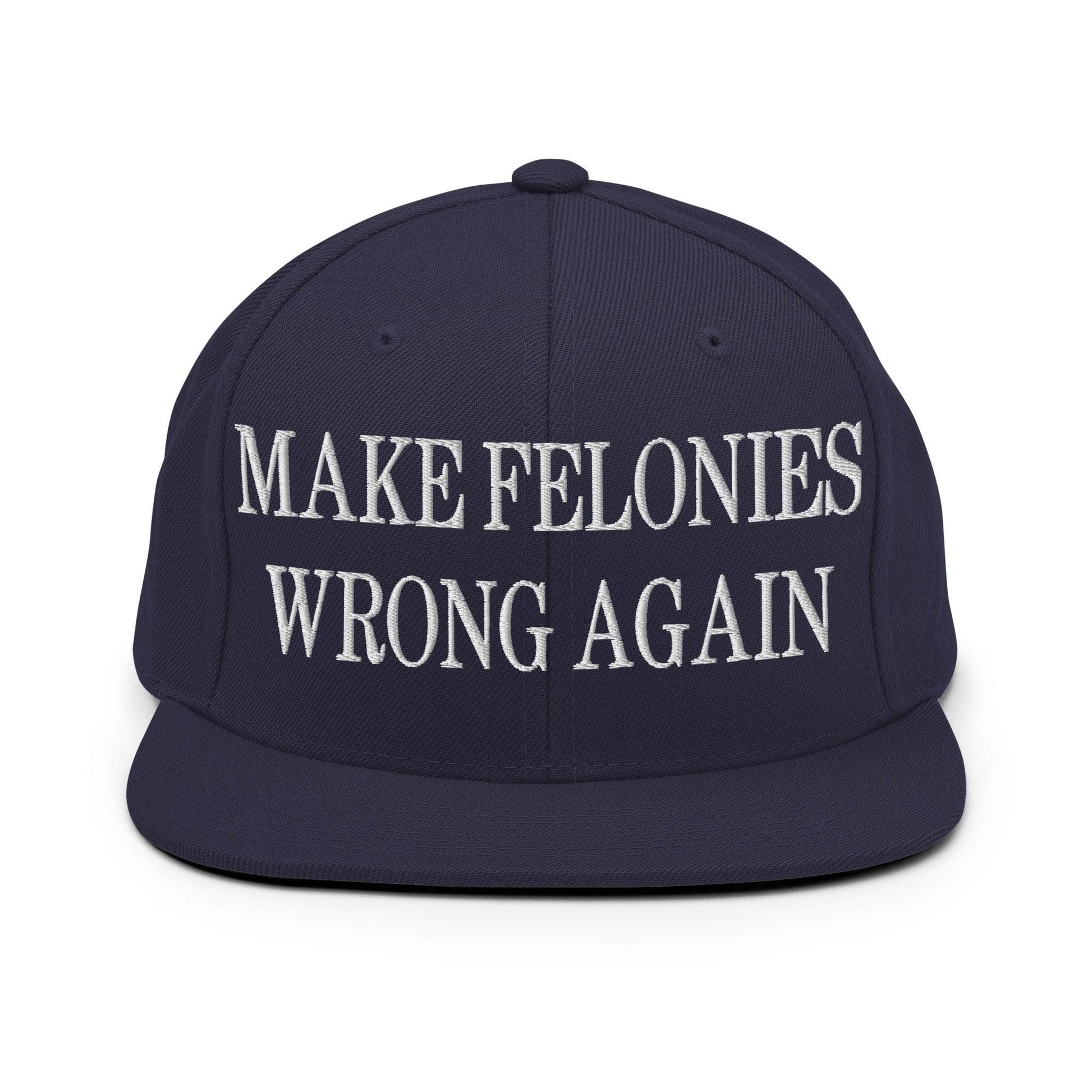 Make Felonies Wrong Again Embroidered Flat Bill Brim Snapback Hat - Navy