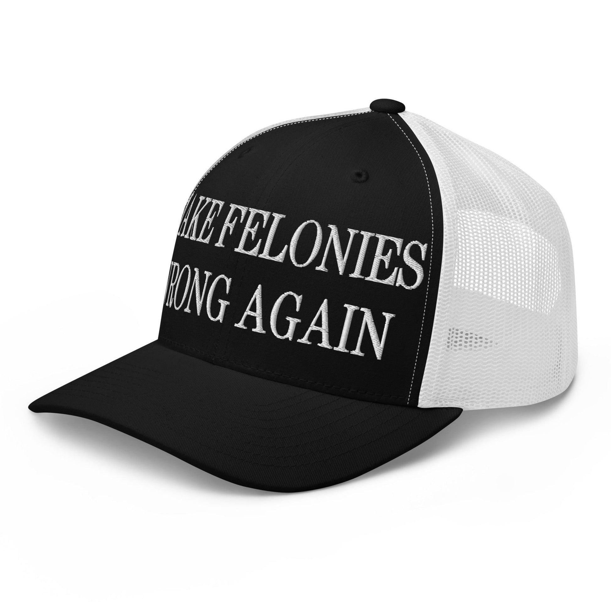 Make Felonies Wrong Again Embroidered Mesh Trucker Hat