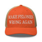 Make Felonies Wrong Again Embroidered Mesh Trucker Hat - Rustic Orange/ Khaki