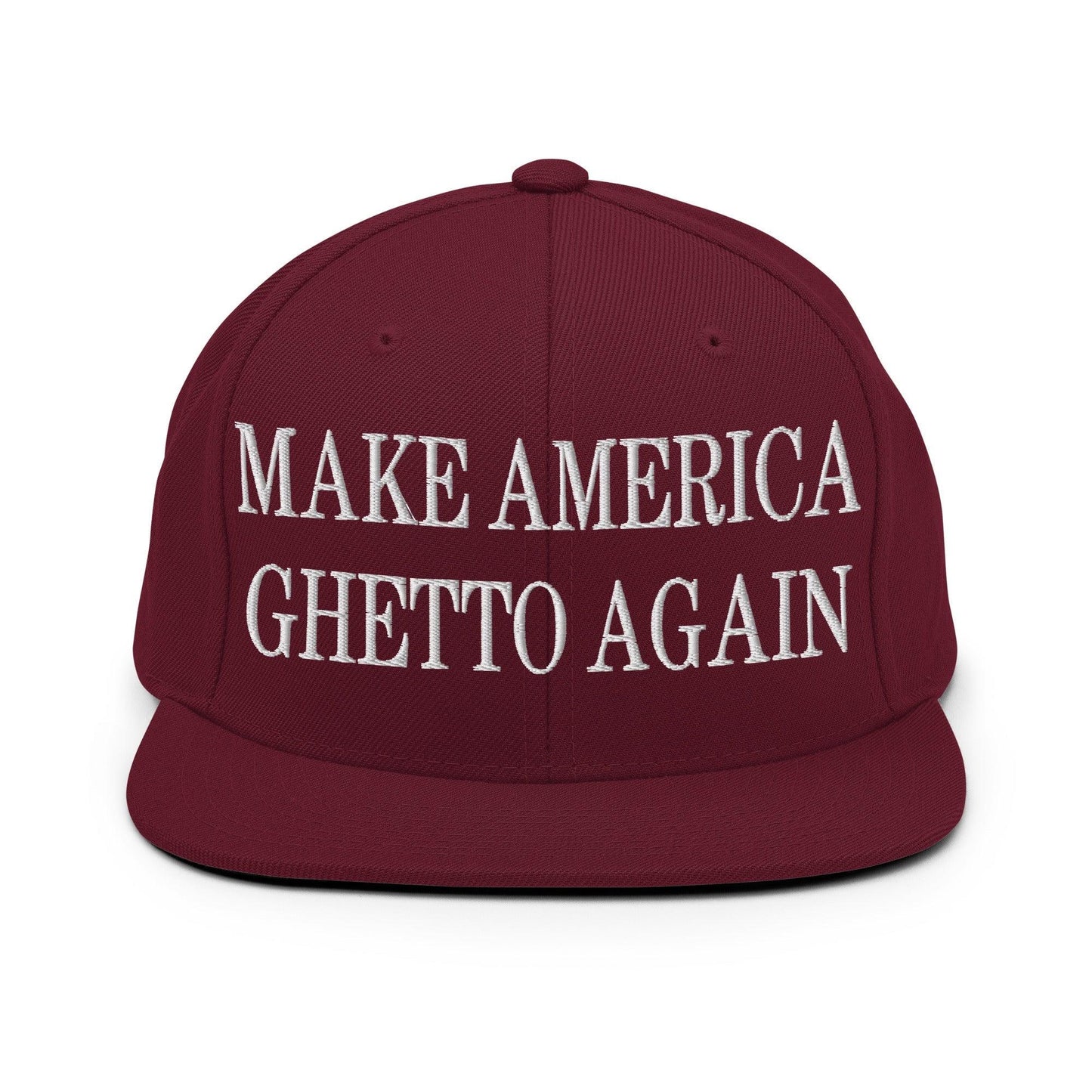 Make Us Ghetto Again Embroidered Flat Bill Brim Snapback Hat - Maroon