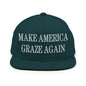 Make It Graze Again Embroidered Flat Bill Brim Snapback Hat - Spruce