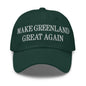 Dark green make Greenland great embroidered dad hat with cart button feature
