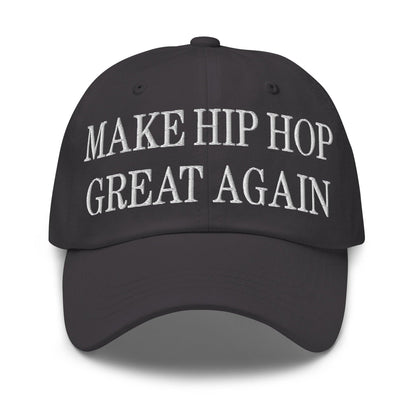 Make Hip Hop Great Again Embroidered Dad Hat - Dark Grey