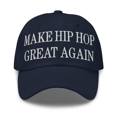 Make Hip Hop Great Again Embroidered Dad Hat - Navy