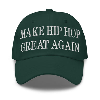 Make Hip Hop Great Again Embroidered Dad Hat - Spruce