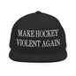 Make Hockey Violent Again Embroidered Flat Bill Brim Snapback Hat - Black