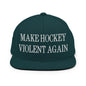 Make Hockey Violent Again Embroidered Flat Bill Brim Snapback Hat - Spruce