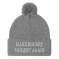 Make Hockey Violent Again Embroidered Knit Pom Beanie - Heather Grey
