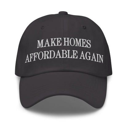 Make Homes Affordable Again Embroidered Dad Hat - Dark Grey